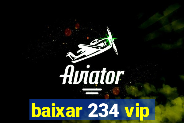 baixar 234 vip